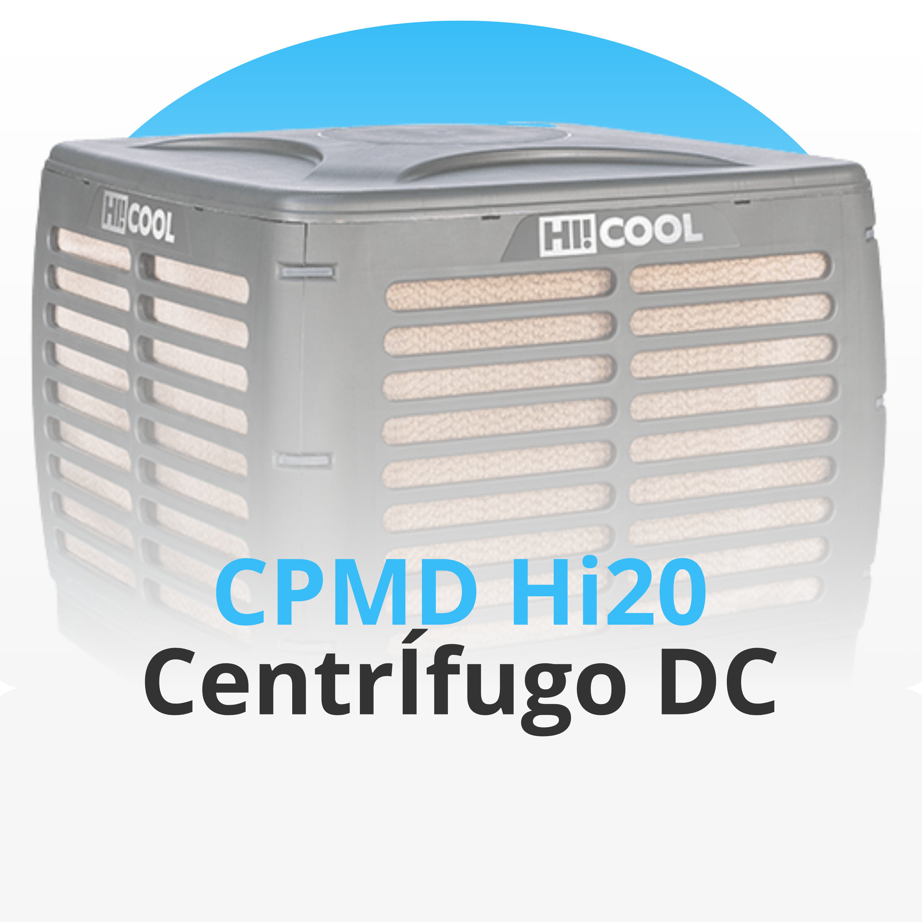 CPMD HI20 Centrífugo DC